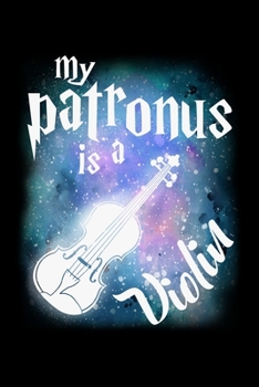 Paperback My Patronus Is A Violin: Workout Log Book And Bodybuilding Fitness Journal To Track Weighlifting Sessions For Violin Lovers And Musicians, Clas Book