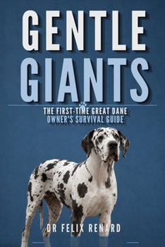 Paperback Gentle Giants: The First-Time Great Dane Owner's Survival Guide Book
