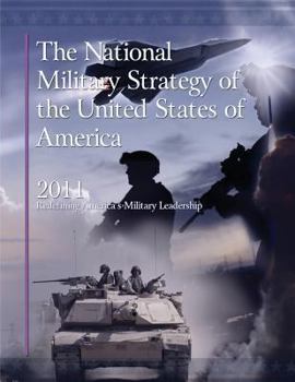 The National Military Strategy of the United States of America, 2011: Redefining America's Military Leadership