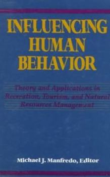 Hardcover Influencing Human Behavior Theory and Applications in Recreation and Tourism Natural Resources Book