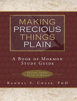 Paperback Making Precious Things Plain: 3 Nephi 8-Moroni Book