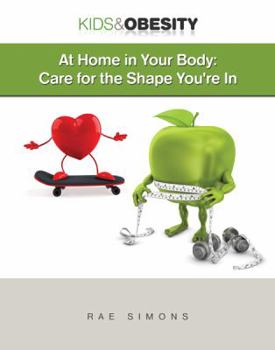 At Home in Your Body: Care for the Shape You're in - Book  of the Kids and Obesity