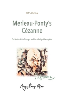 Paperback Merleau-Ponty's Cézanne: On Doubt of the Thought and the Infinity of Perception Book