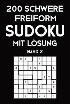 Paperback 200 Schwere Freiform Sudoku Mit Lösung Band 2: Sudoku Puzzle Rätselheft, 9x9, 2 Rästel pro Seite [German] Book