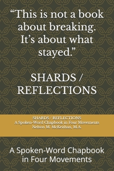 Paperback Shards/Reflections: A Spoken-Word Chapbook in Four Movements Book