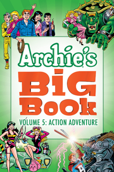 Archie's Big Book Vol. 5: Action Adventure - Book #5 of the Archie's Big Book