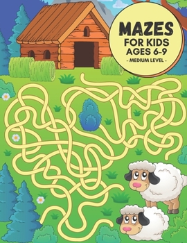 Paperback Mazes For Kids Ages 6-9: Medium Level Maze Learning Activity Book for Kids ages 6-9 - Brain Teasers and Problem-Solving Activities (Maze Puzzle Book