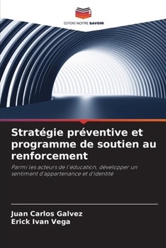 Stratégie préventive et programme de soutien au renforcement: Parmi les acteurs de l'éducation, développer un sentiment d'appartenance et d'identité (French Edition)