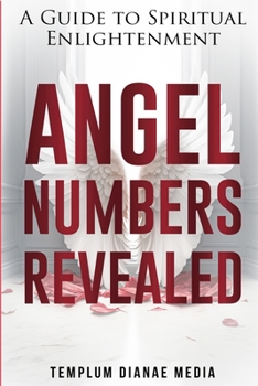 Paperback Angel Numbers Revealed: A Guide to Spiritual Enlightenment Book