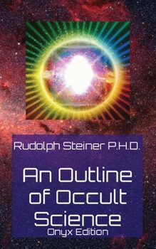 Paperback An Outline of Occult Science: Onyx Edition Book
