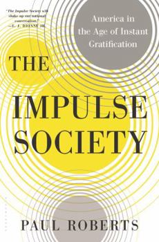 Hardcover The Impulse Society: America in the Age of Instant Gratification Book