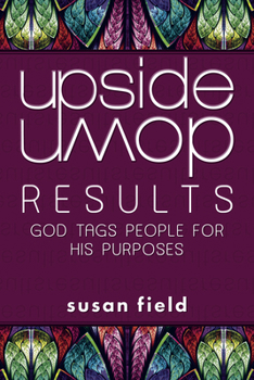 Paperback Upside-Down Results: God Tags People for His Purposes: God Tags People for His Purposes Book