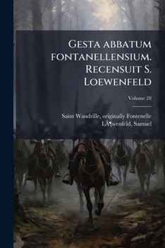 Paperback Gesta abbatum fontanellensium. Recensuit S. Loewenfeld; Volume 28 [Latin] Book