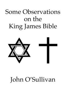 Paperback Some Observations on the King James Bible: Nonsense Verses and Contradictions Found in The Holy Bible KJV Book