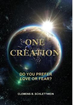 Hardcover One Creation: Do You Prefer Love Or Fear? Book
