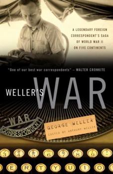 Paperback Weller's War: A Legendary Foreign Correspondent's Saga of World War II on Five Continents Book