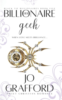Her Billioniare Geek - Book #5 of the Black Tie Billionaires