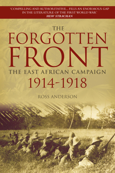 The Forgotten Front: The East African Campaign: 1914-1918 (Revealing History) - Book  of the Battles & Campaigns