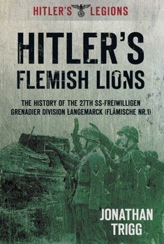 Paperback Hitler's Flemish Lions: The History of the Ss-Freiwilligan Grenadier Division Langemarck (Flamische Nr. I) Book