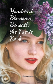 Paperback Yondered Blossoms Beneath the Faerie Knob Book
