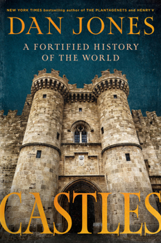 Castles: A Fortified History of the World from the Bronze Age to the Nuclear Age
