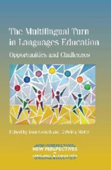 The Multilingual Turn in Languages Education: Opportunities and Challenges - Book #40 of the New Perspectives on Language and Education