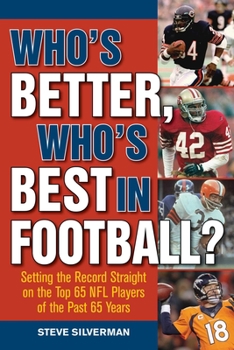 Paperback Who's Better, Who's Best in Football?: Setting the Record Straight on the Top 65 NFL Players of the Past 65 Years Book