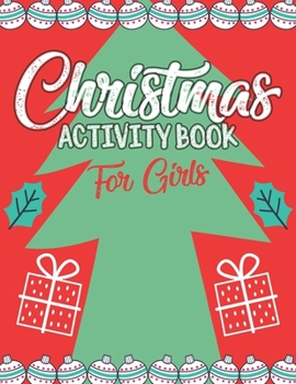 Paperback Christmas Activity Book For Girls: A Perfect Holiday Activities Book for Boys and Girls Ages 6, 7, 8, 9, and 10 Years Old Book