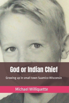 Paperback God or Indian Chief: Growing up in small town Suamico Wisconsin Book