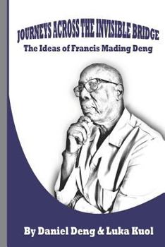 Paperback Journeys Across the Invisible Bridge: Ideas of Francis Mading Deng Book