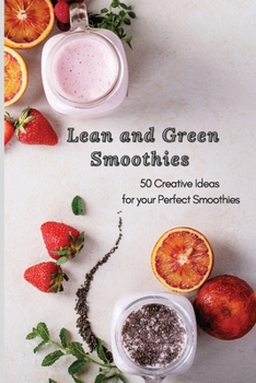 Paperback Lean and Green Smoothies: 50 Creative Ideas for your Perfect Smoothies Book