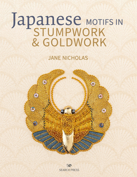 Hardcover Japanese Motifs in Stumpwork & Goldwork: Embroidered Designs Inspired by Japanese Family Crests Book