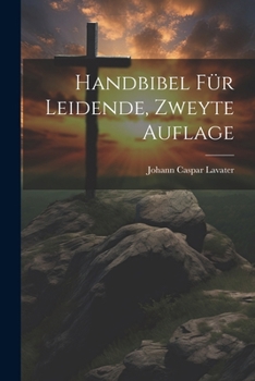 Paperback Handbibel Für Leidende, Zweyte Auflage [German] Book