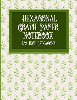 Hexagonal Graph Paper Notebook: 1/2 Inch Hexagons: Organic Chemistry Hexagon Paper & for Creative Crafts, Quilting, Design, Drawing - Hydrangea Paper Cover