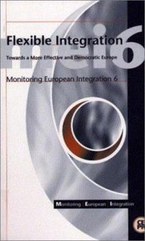 Paperback Flexible Integration: Towards a More Effective and Democratic Europe: Monitoring European Deregulation 6 Book