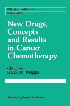 New Drugs, Concepts and Results in Cancer Chemotherapy (Cancer Treatment and Research)