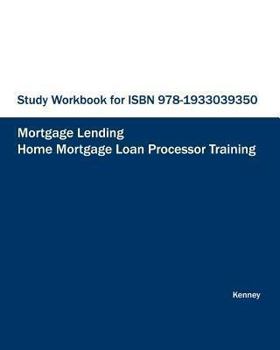 Paperback STUDY WORKBOOK FOR ISBN 978-1933039350 Home Mortgage Loan Processor Training Book