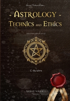 Astrology Technics and Ethics: (annotated, illustrated) (Ancient Grimoires) B0CP39G68F Book Cover