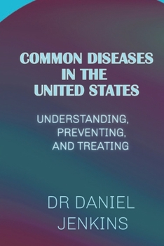 Paperback Common Diseases in the United State: Understanding, Preventing, and Treating Book