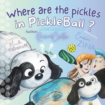 Paperback Where are the pickles in Pickleball?: Rolly wants to know. Book