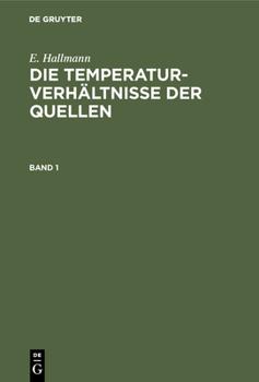 Hardcover E. Hallmann: Die Temperaturverhältnisse Der Quellen. Band 1 [German] Book