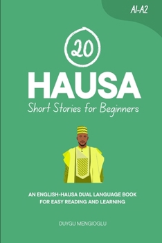 Paperback 20 Hausa Short Stories for Beginners: An English-Hausa Dual-Language Book for Easy Reading and Learning Book