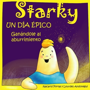 Paperback Starky UN DÍA ÉPICO: Ganándole al aburrimiento [Spanish] Book