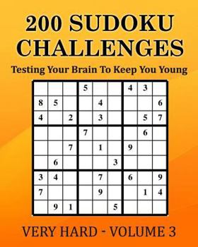 Paperback 200 Sudoku Challenges - Very Hard - Volume 3: Testing Your Brain To Keep You Young Book
