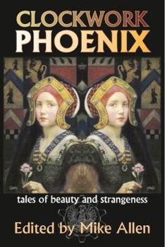 Paperback Clockwork Phoenix: Tales of Beauty and Strangeness Book