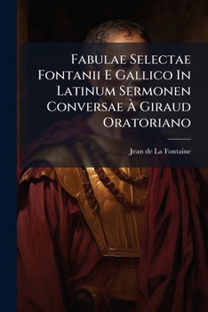 Paperback Fabulae Selectae Fontanii E Gallico In Latinum Sermonen Conversae À Giraud Oratoriano [French] Book