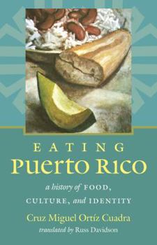 Eating Puerto Rico: A History of Food, Culture, and Identity - Book  of the Latin America in Translation