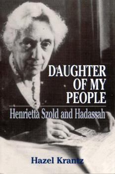 Paperback Daughter of My People: Henrietta Szold and Hadassah Book