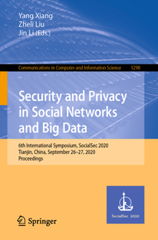 Security and Privacy in Social Networks and Big Data: 6th International Symposium, Socialsec 2020, Tianjin, China, September 26-27, 2020, Proceedings