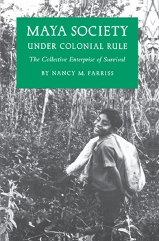 Hardcover Maya Society under Colonial Rule: The Collective Enterprise of Survival Book